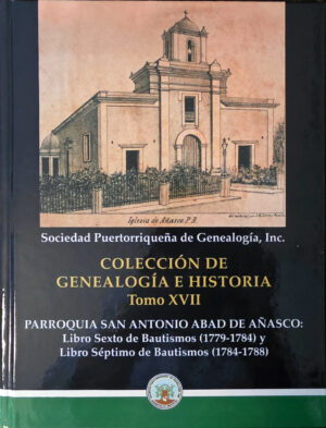 Parroquia San Antonio Abad de Añasco: Libro Sexto de Bautismos (1774-1784) y Libro Séptimo de Bautismos (1784-1788)