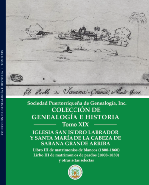 Iglesia San Isidro Labrador y Santa María de la Cabeza de Sabana Grande Arriba - Libro III de Matrimonios de Blancos (1808-1860) y Libro III de Matrimonios de Pardos (1808-181830)